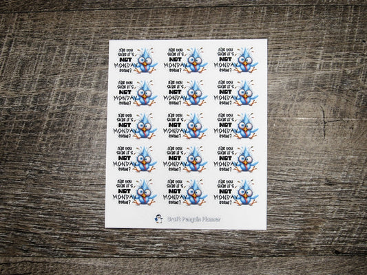 Are you sure it's not Monday again stickers