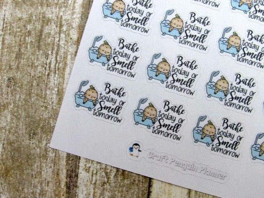 Bathe today... tomorrow sticker