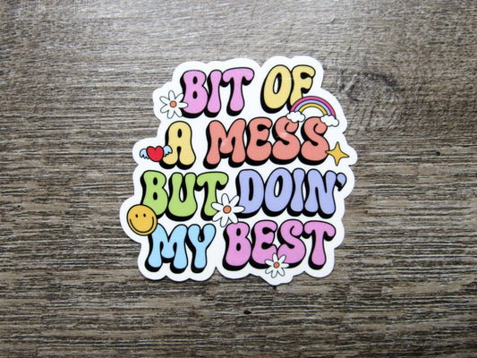 Bit of a Mess but Doin My Best Sticker Die Cut