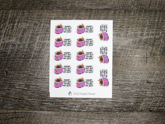 Burnt out but trying my best stickers