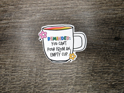 You can't pour from an empty cup Die Cut