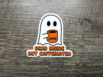 Dead Inside but Caffeinated Sticker Die Cut
