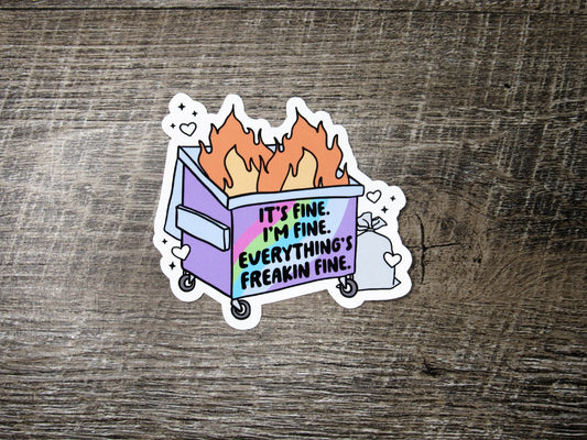 Everything's Freakin Fine Dumpster Fire Die Cut