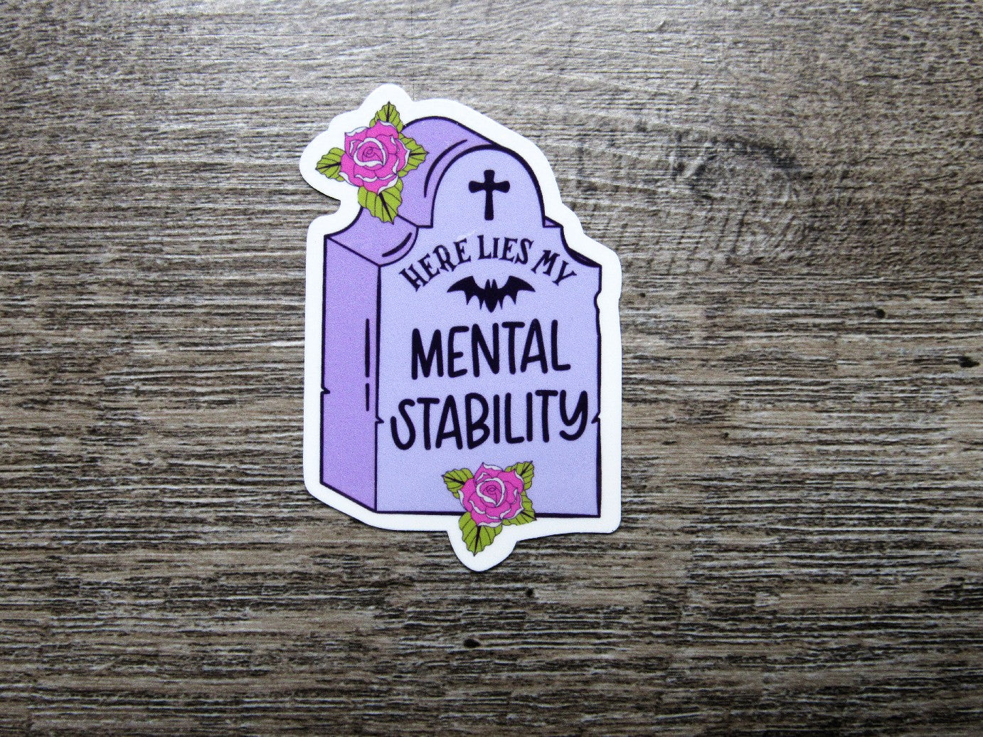 Here Lies My Mental Stability Sticker Die Cut