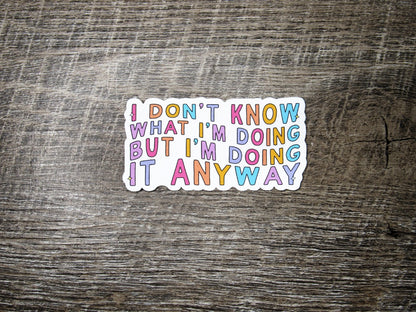 I don't know what I'm doing Die Cut