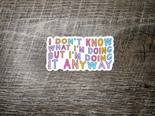 I don't know what I'm doing Die Cut
