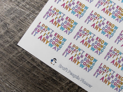 I don't know what I'm doing stickers