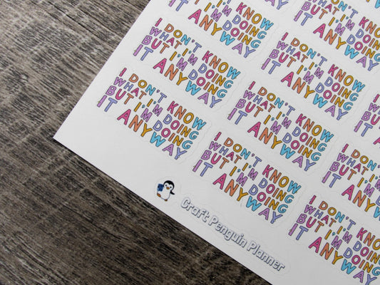 I don't know what I'm doing stickers