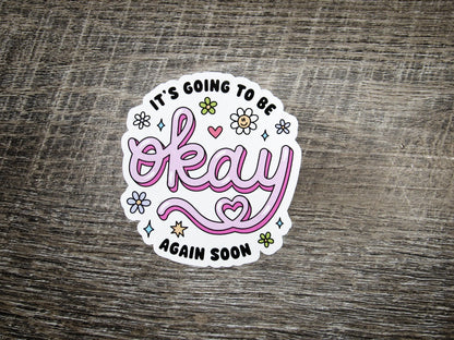 It's going to be okay again soon Die Cut