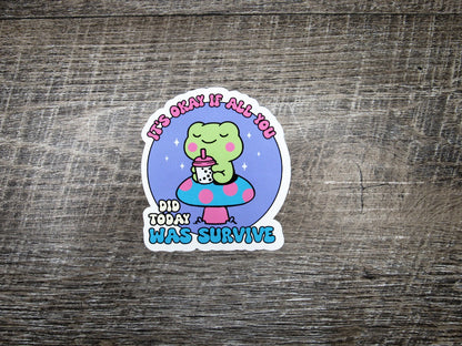 It's ok if all you did was survive Die Cut