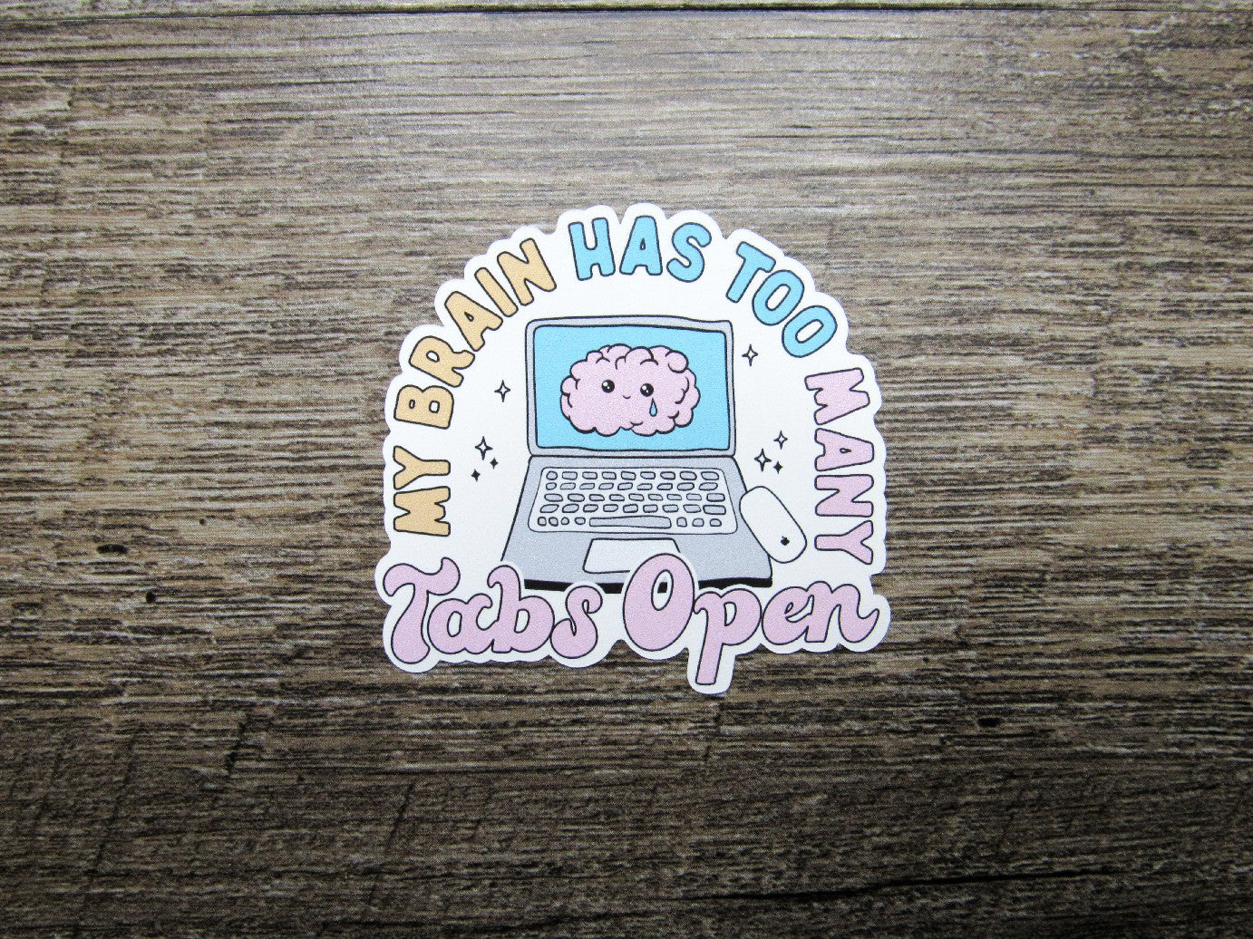 My Brain has too Many Tabs Open Sticker Die Cut