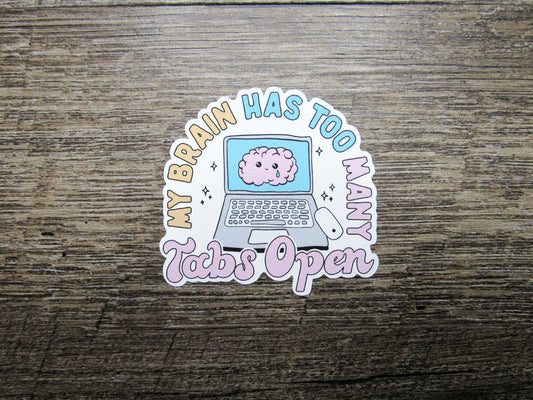 My Brain has too Many Tabs Open Sticker Die Cut