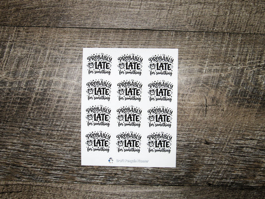 Probably Late for Something Stickers