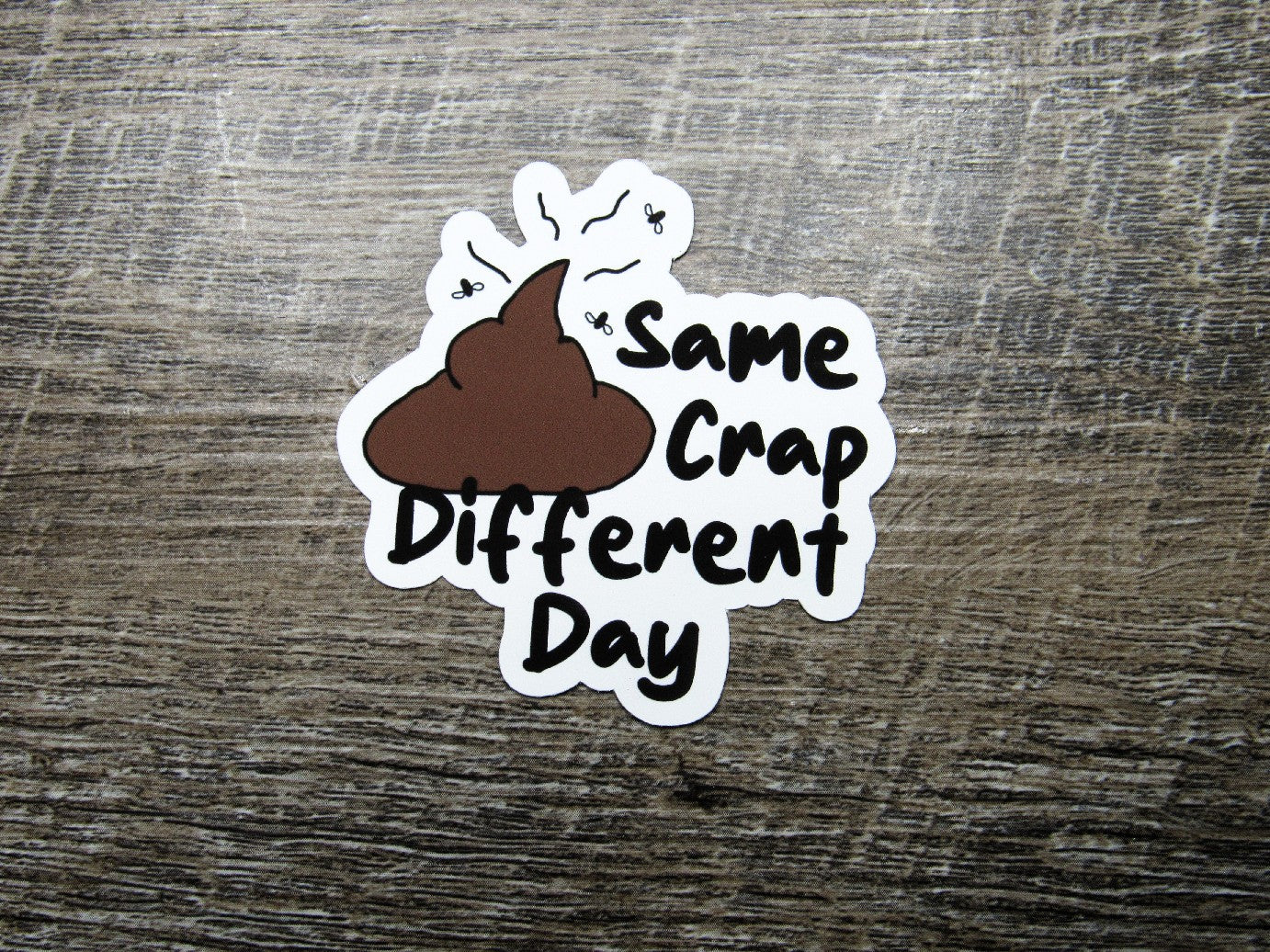Same Crap Different Day Sticker Die Cut