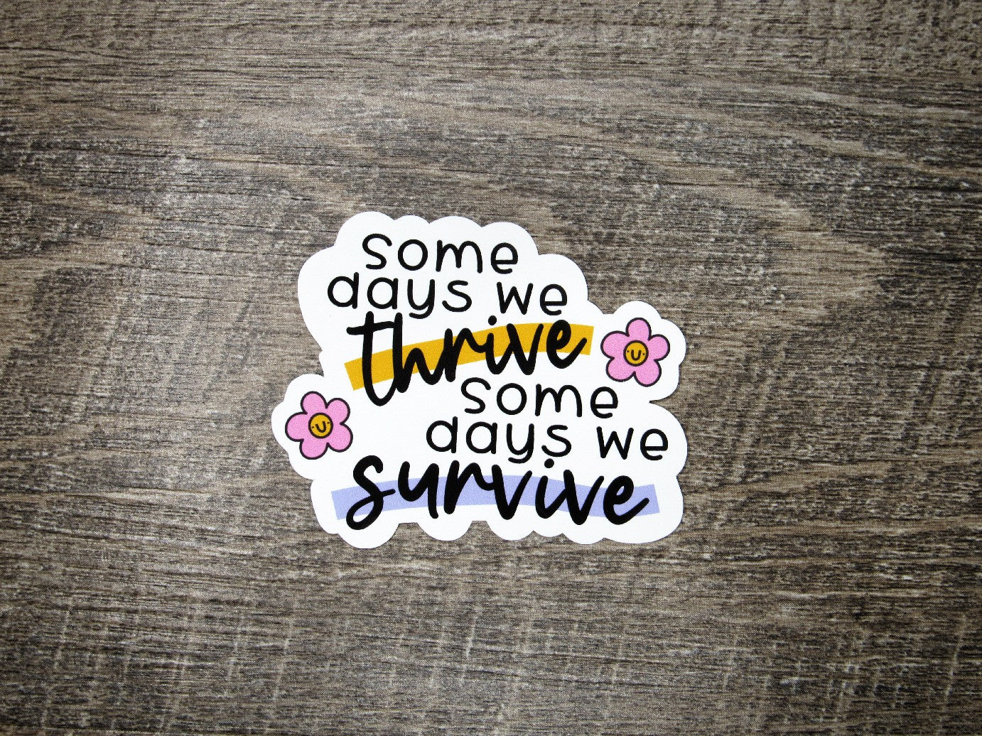Some Days we Thrive, Survive Die Cut