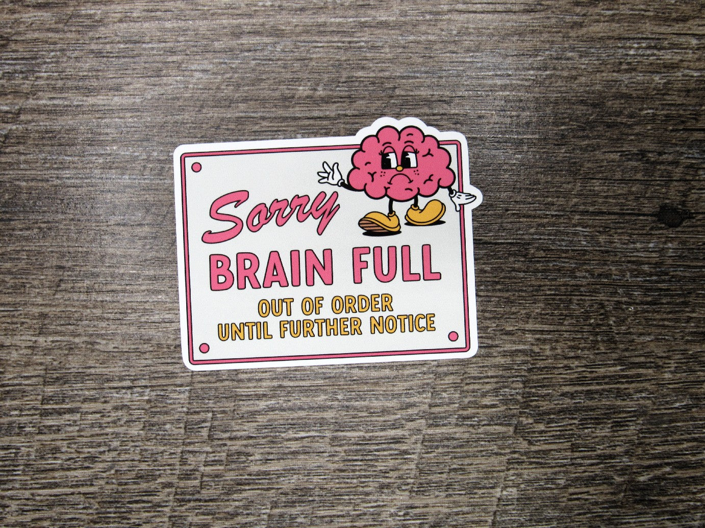 Sorry Brain Full Die Cut