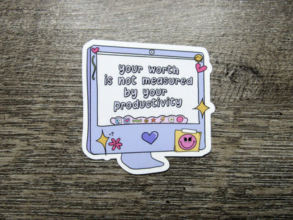 Your Worth is not Measured by your Productivity Sticker Die Cut
