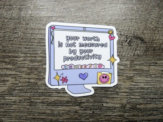 Your Worth is not Measured by your Productivity Sticker Die Cut