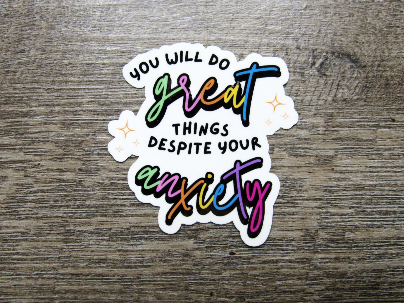 You will do Great Despite Anxiety Sticker Die Cut