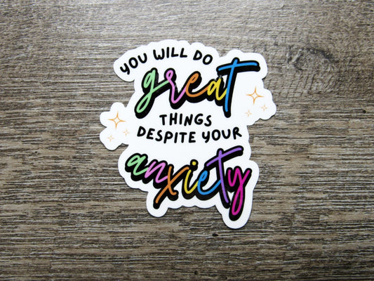 You will do Great Despite Anxiety Sticker Die Cut