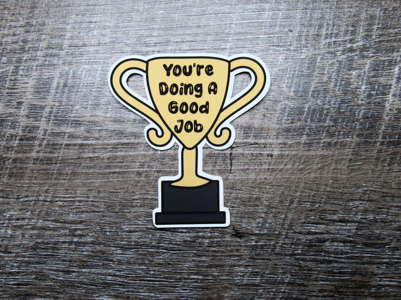 You Are Doing A Good Job Sticker Die Cut
