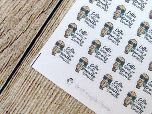 Coffee today... tomorrow sticker