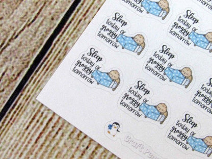 Sleep today... tomorrow sticker