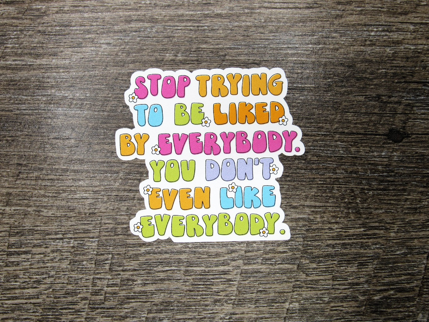 Stop trying to be liked Die Cut