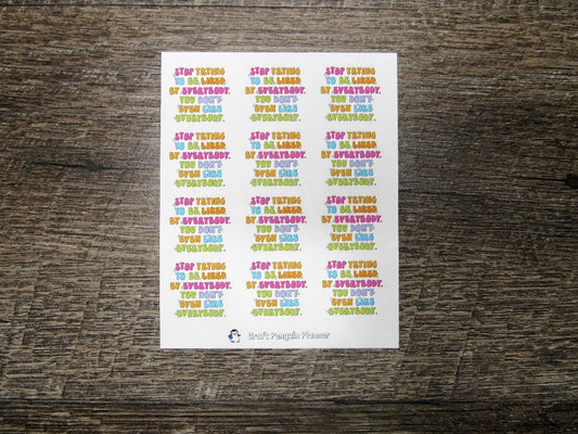 Stop trying to be liked Stickers