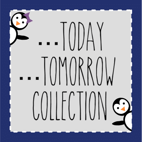 ...Today... Tomorrow Collection