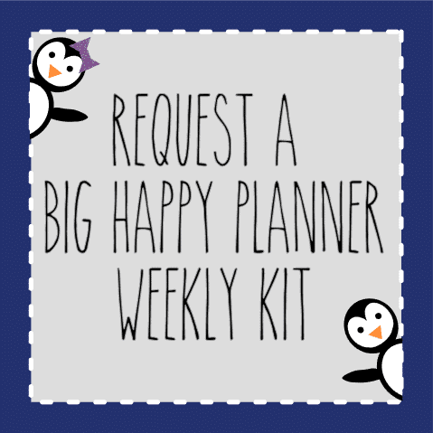Request a BIG HAPPY PLANNER Weekly Kit