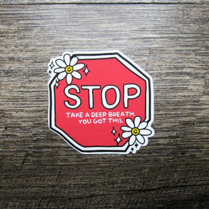 Stop- You Got This Sticker Die Cut