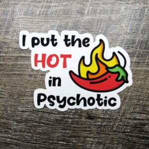 Hot in Psychotic Sticker Die Cut